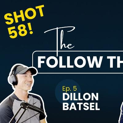 The Follow Through - Episode 5 pt 2 (AUDIO): Dillon's 58