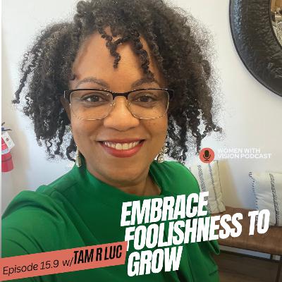 15.9 Embrace Foolishness To Grow 15.9 Embrace Foolishness To Grow