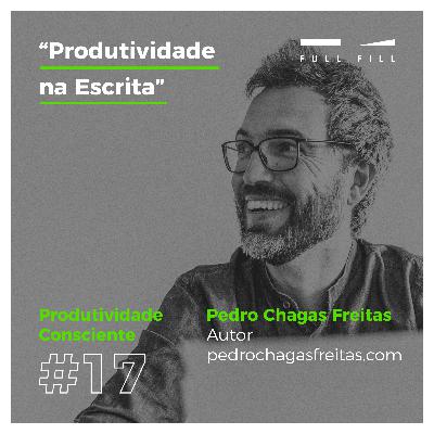 E17 - Produtividade na Escrita com Pedro Chagas Freitas E17 - Produtividade na Escrita com Pedro Chagas Freitas