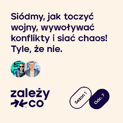 Siódmy, w którym gadamy o konfliktach i może jeden wywołamy
