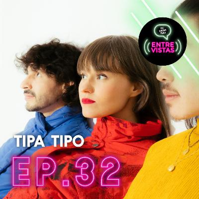 Entrevista a Tipa Tipo Entrevista a Tipa Tipo