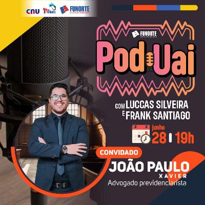 PodUai com João Paulo, avdogado previdenciário.