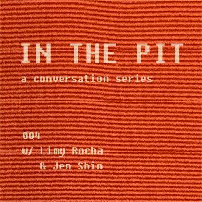 In the Pit Ep 04 - Limy Rocha and Jen Shin - Boundaries + Community II In the Pit Ep 04 - Limy Rocha and Jen Shin - Boundaries + Community II
