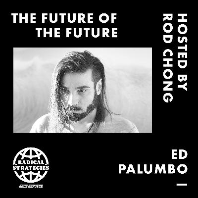 Ed Palumbo | The Strategies of a Futurist