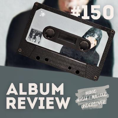 Kann makko mehr als gute Singles? // #150 makko & Miksu/Macloud - Undercover (EP Review)