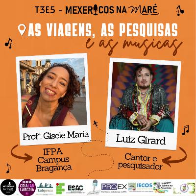 T3E5 MEXERICOS NA MARÉ - AS VIAGENS, AS PESQUISAS E AS MÚSICAS