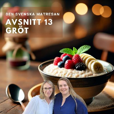 Avsnitt 13 - Gröt