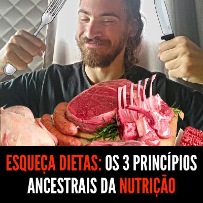 Esqueça sua Dieta: os 3 Princípios Ancestrais da Nutrição Antropológica