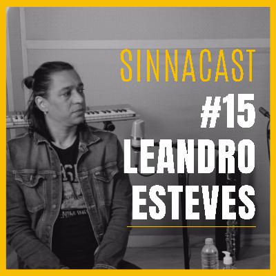 Leandro Esteves - SinnaCast #15