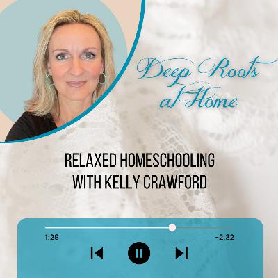 Relaxed Homeschooling with Kelly Crawford