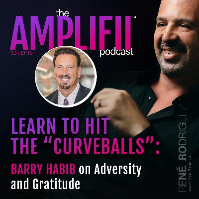 Learn to Hit the “Curveballs”: Barry Habib on Adversity and Gratitude