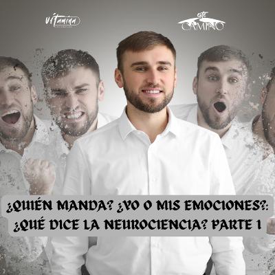 ¿QUIÉN MANDA? ¿YO O MIS EMOCIONES?: ¿QUÉ DICE LA NEUROCIENCIA? 1de3, Tony