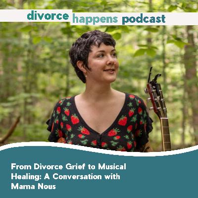 From Divorce Grief to Musical Healing: A Conversation with Musician Mama Nous