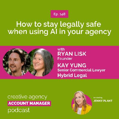 How to stay legally safe when using AI in your agency, with Ryan Lisk & Kay Yung