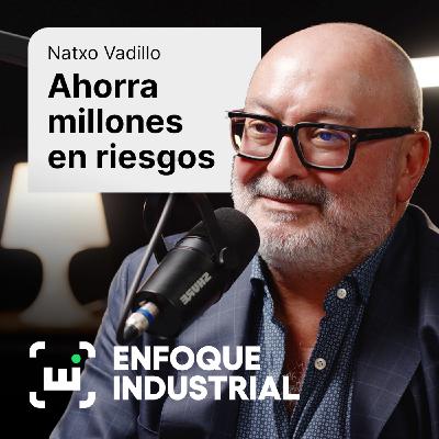 Ahorrar millones a la industria en gestión de riesgos con Natxo Vadillo de Compitte