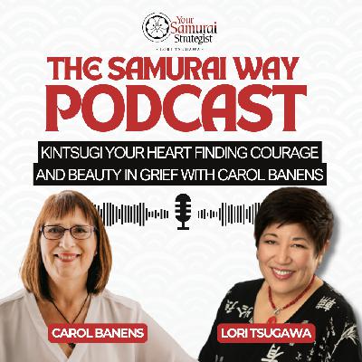 Kintsugi Your Heart Finding Courage and Beauty in Grief with Carol Banens