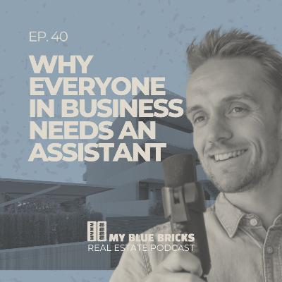 Ep 40: Why everyone in business needs an assistant Ep 40: Why everyone in business needs an assistant