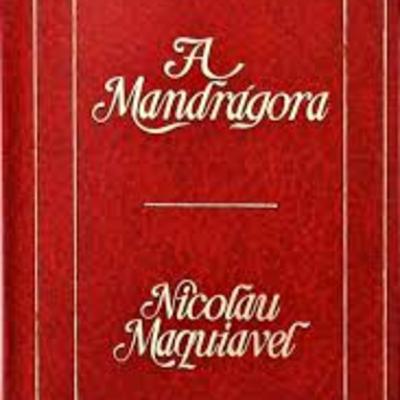 A Mandrágora - Maquiavel A Mandrágora - Maquiavel