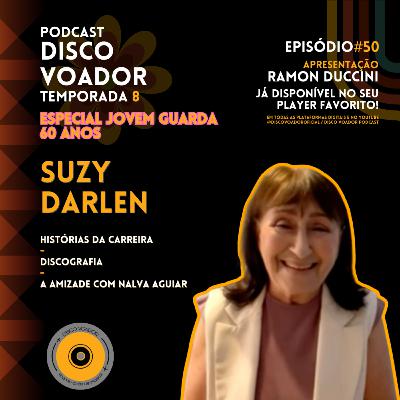 Entrevista com Suzy Darlen | 60 Anos de Jovem Guarda | Disco Voador | Temporada 8 | EP50 Entrevista com Suzy Darlen | 60 Anos de Jovem Guarda | Disco Voador | Temporada 8 | EP50