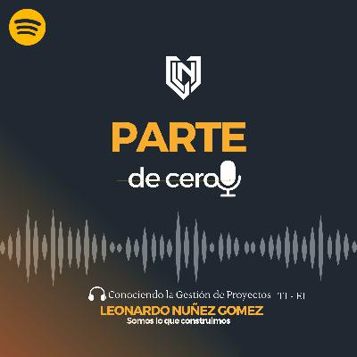 Parte de Cero: Conociendo la gestión de proyectos Episodio 1