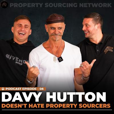 DAVY HUTTON DOES NOT HATE PROPERTY SOURCERS | PSN POP-UP PODCAST#8