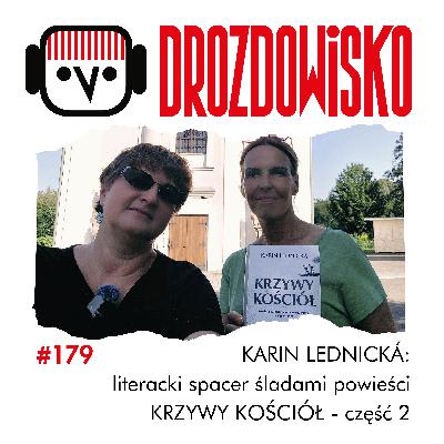 #179 - KARIN LEDNICKÁ: literacki spacer śladami powieści KRZYWY KOŚCIÓŁ - cz. 2 #179 - KARIN LEDNICKÁ: literacki spacer śladami powieści KRZYWY KOŚCIÓŁ - cz. 2
