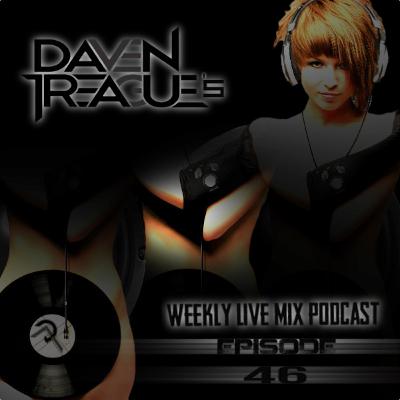 Daven Treague Weekly Live Mix Podcast Episode 046