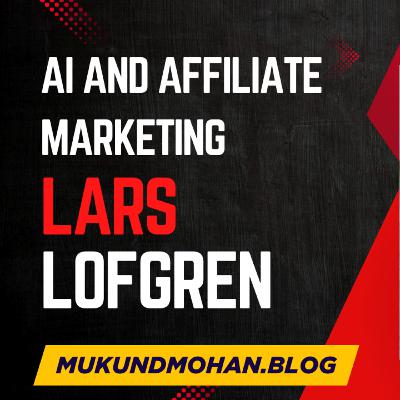 AI and Affiliate Marketing with Lars Lofgren