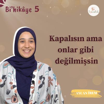Bi'hikâye 5 | Aycan İrem