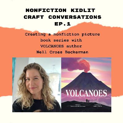 Kidlit Convos Ep. 1: Writing a Picture Book Series with VOLCANOES author Nell Cross Beckerman