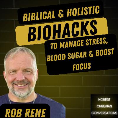 Biblical & Holistic BioHacks to Manage Stress, Blood Sugar & Boost Focus