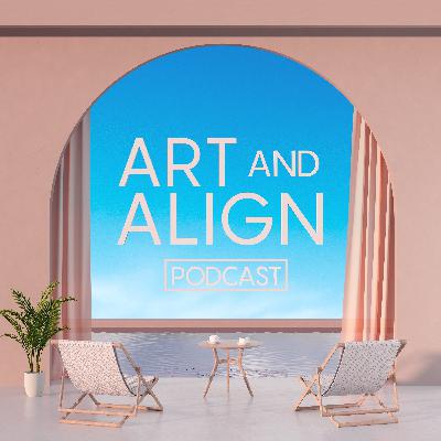 Art and Align Ep. 1 Art and Align Ep. 1