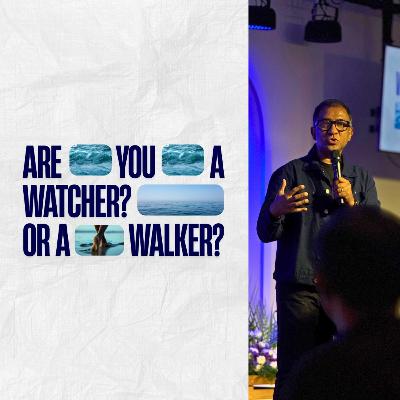 Watcher or Walker | Ps. Praveen David