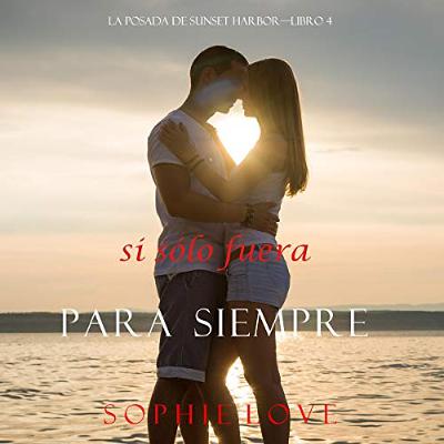 Si Sólo Fuera Para Siempre [If Only It Were Forever] (Audiolibro) | Prueba Gratis