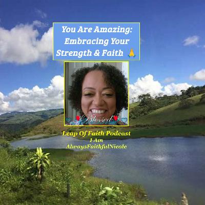 Episode 69: You Are Amazing: Embracing Your Strength & Faith