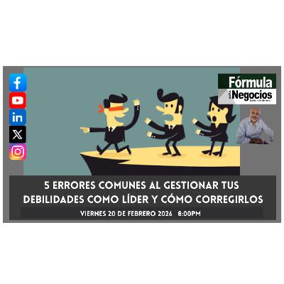 5 errores comunes al gestionar tus debilidades como líder y cómo corregirlos
