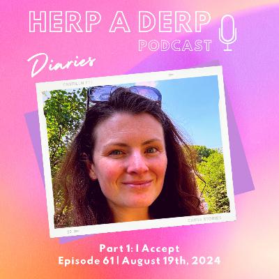 Herp A Derp Diaries Part 1: I Accept
