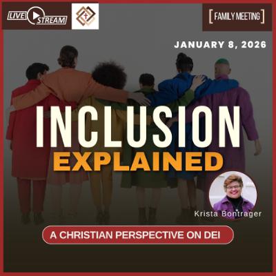 Inclusion & Belonging in DEI: What Christians Need to Know | Family Meeting 1/8/26 Inclusion & Belonging in DEI: What Christians Need to Know | Family Meeting 1/8/26