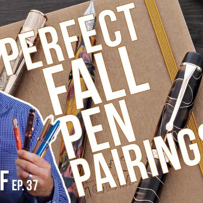 Perfect Fall Pen Pairings: Top Pens, Inks, and Notebooks for the Season - The Write Stuff, ep. 37