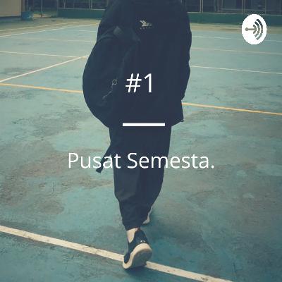 #1 | Pusat Semesta | FY
