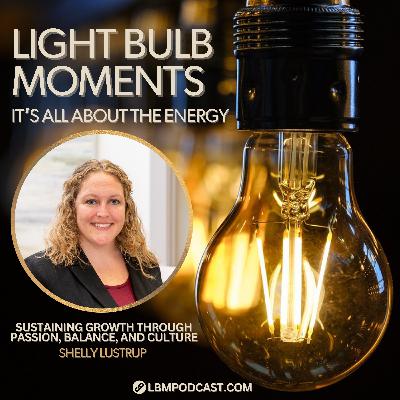 Shelly Lustrup: Sustaining Growth Through Passion, Balance, And Culture