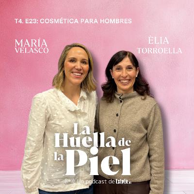 T4. E23. Èlia Torroella: Cosmética para hombres T4. E23. Èlia Torroella: Cosmética para hombres