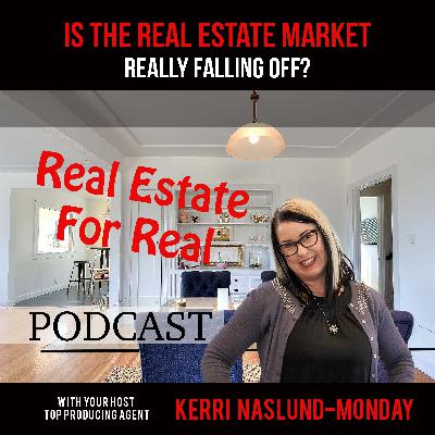 EP10- Is the real estate market really falling off?