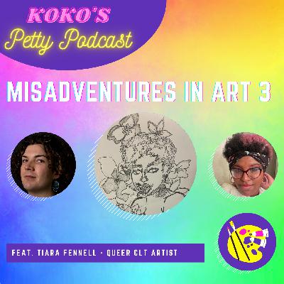 Misadventures in Art 3 (feat. Tiara Fennell)