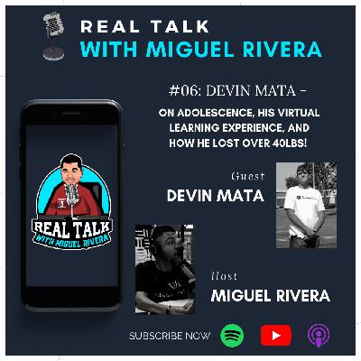 #06: Devin Mata - on Adolescence, His Virtual Learning Experience, and How He Lost Over 50lbs!