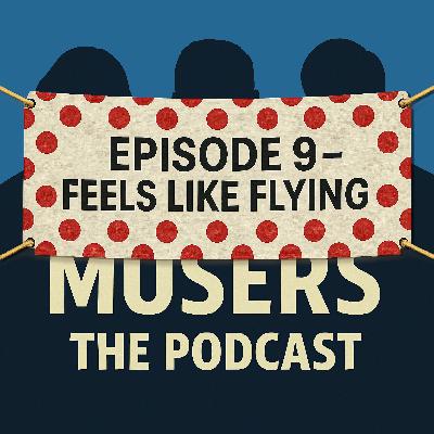 Feels Like Flying - Episode 9