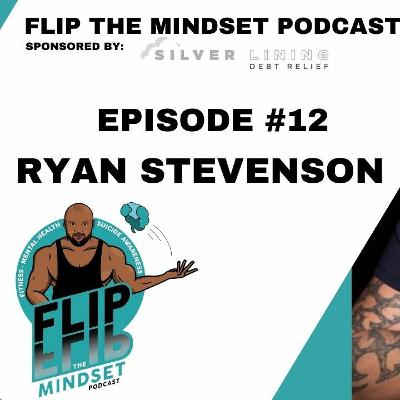Football and Family - Flip The Mindset Podcast - Episode #12 - Ryan Stevenson