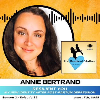 My New Identity after Postpartum Depression with Annie Bertrand