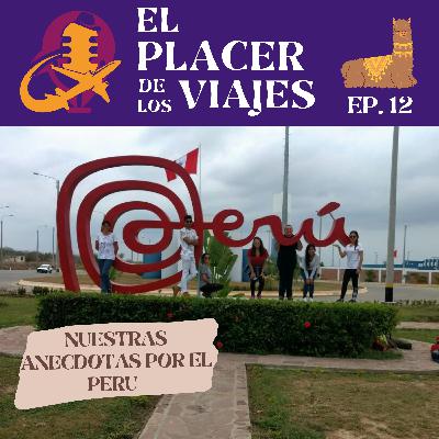 Ep.12 Nuestras anécdotas por el Perú