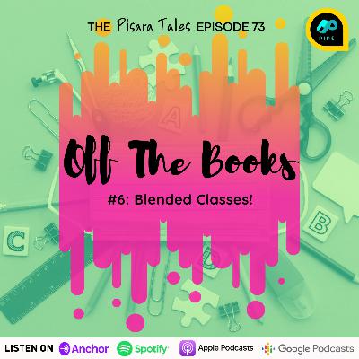 (73) Off The Books #6: Blended Classes!